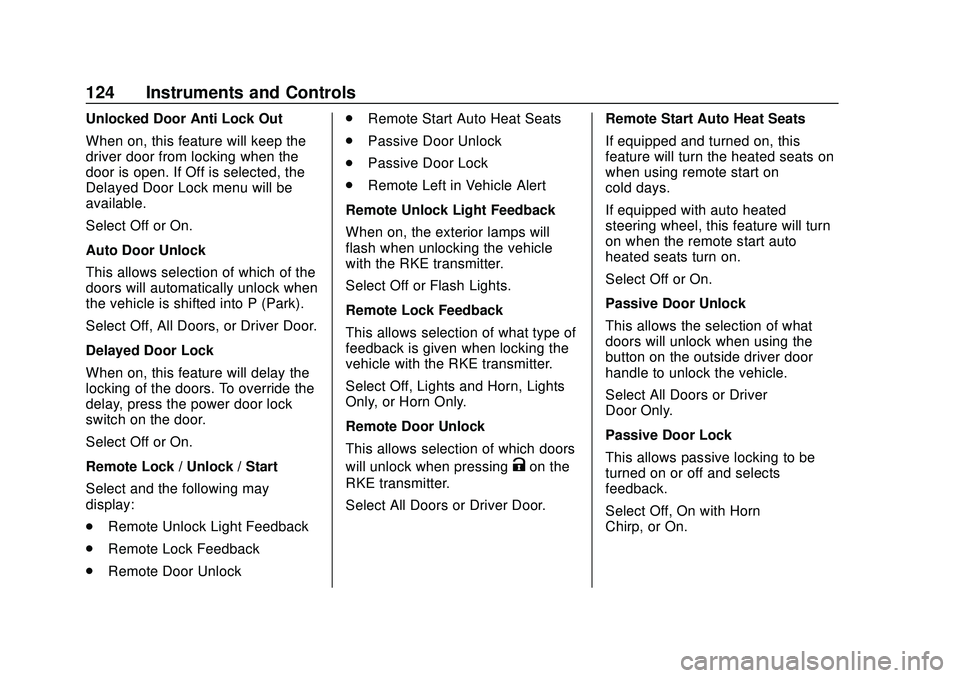 CHEVROLET BOLT EV 2020  Owners Manual Chevrolet BOLT EV Owner Manual (GMNA-Localizing-U.S./Canada/Mexico-
13556250) - 2020 - CRC - 2/11/20
124 Instruments and Controls
Unlocked Door Anti Lock Out
When on, this feature will keep the
driver