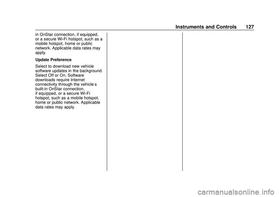 CHEVROLET BOLT EV 2020  Owners Manual Chevrolet BOLT EV Owner Manual (GMNA-Localizing-U.S./Canada/Mexico-
13556250) - 2020 - CRC - 2/11/20
Instruments and Controls 127
in OnStar connection, if equipped,
or a secure Wi-Fi hotspot, such as 