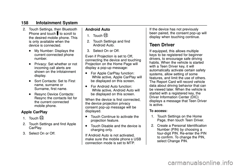 CHEVROLET BOLT EV 2020  Owners Manual Chevrolet BOLT EV Owner Manual (GMNA-Localizing-U.S./Canada/Mexico-
13556250) - 2020 - CRC - 2/11/20
158 Infotainment System
2. Touch Settings, then BluetoothPhone and touch
Yto scroll to
the desired 