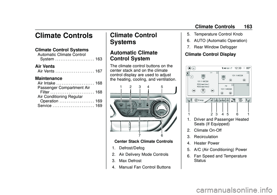CHEVROLET BOLT EV 2020  Owners Manual Chevrolet BOLT EV Owner Manual (GMNA-Localizing-U.S./Canada/Mexico-
13556250) - 2020 - CRC - 2/11/20
Climate Controls 163
Climate Controls
Climate Control Systems
Automatic Climate ControlSystem . . .