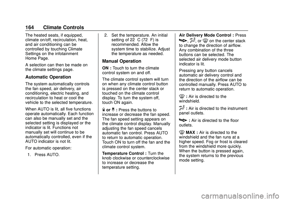 CHEVROLET BOLT EV 2020  Owners Manual Chevrolet BOLT EV Owner Manual (GMNA-Localizing-U.S./Canada/Mexico-
13556250) - 2020 - CRC - 2/11/20
164 Climate Controls
The heated seats, if equipped,
climate on/off, recirculation, heat,
and air co