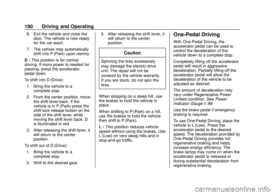CHEVROLET BOLT EV 2020  Owners Manual Chevrolet BOLT EV Owner Manual (GMNA-Localizing-U.S./Canada/Mexico-
13556250) - 2020 - CRC - 2/11/20
190 Driving and Operating
6. Exit the vehicle and close thedoor. The vehicle is now ready
for the c