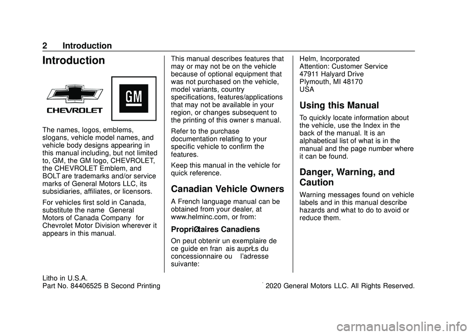 CHEVROLET BOLT EV 2020  Owners Manual Chevrolet BOLT EV Owner Manual (GMNA-Localizing-U.S./Canada/Mexico-
13556250) - 2020 - CRC - 2/11/20
2 Introduction
Introduction
The names, logos, emblems,
slogans, vehicle model names, and
vehicle bo
