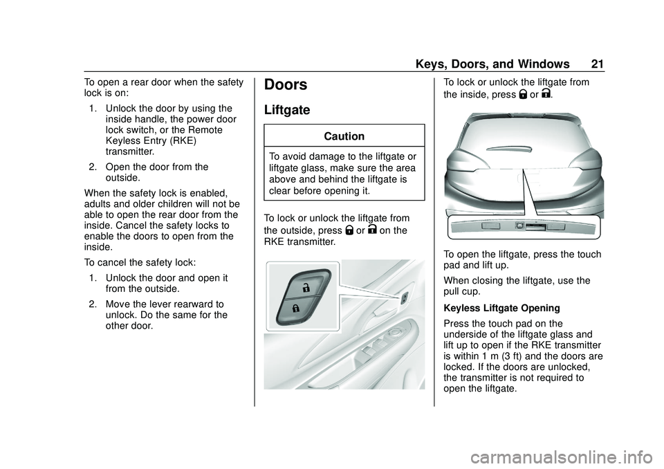 CHEVROLET BOLT EV 2020  Owners Manual Chevrolet BOLT EV Owner Manual (GMNA-Localizing-U.S./Canada/Mexico-
13556250) - 2020 - CRC - 2/11/20
Keys, Doors, and Windows 21
To open a rear door when the safety
lock is on:1. Unlock the door by us