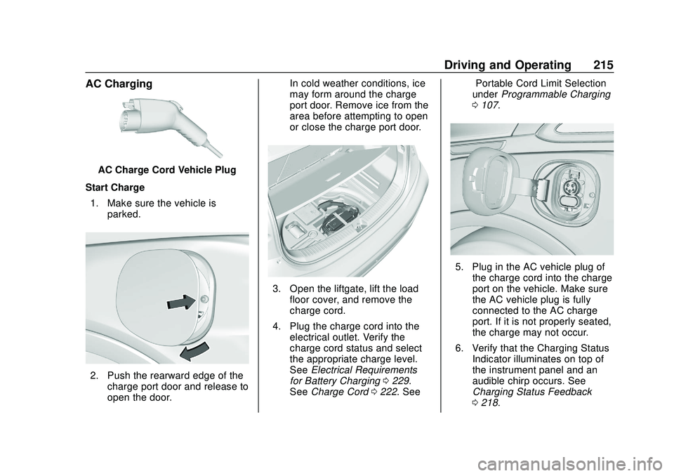 CHEVROLET BOLT EV 2020  Owners Manual Chevrolet BOLT EV Owner Manual (GMNA-Localizing-U.S./Canada/Mexico-
13556250) - 2020 - CRC - 2/11/20
Driving and Operating 215
AC Charging
AC Charge Cord Vehicle Plug
Start Charge 1. Make sure the veh