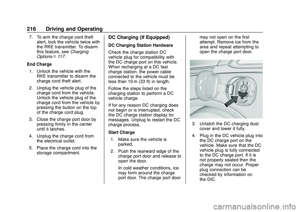 CHEVROLET BOLT EV 2020  Owners Manual Chevrolet BOLT EV Owner Manual (GMNA-Localizing-U.S./Canada/Mexico-
13556250) - 2020 - CRC - 2/11/20
216 Driving and Operating
7. To arm the charge cord theftalert, lock the vehicle twice with
the RKE
