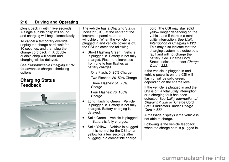 CHEVROLET BOLT EV 2020  Owners Manual Chevrolet BOLT EV Owner Manual (GMNA-Localizing-U.S./Canada/Mexico-
13556250) - 2020 - CRC - 2/11/20
218 Driving and Operating
plug it back in within five seconds.
A single audible chirp will sound
an