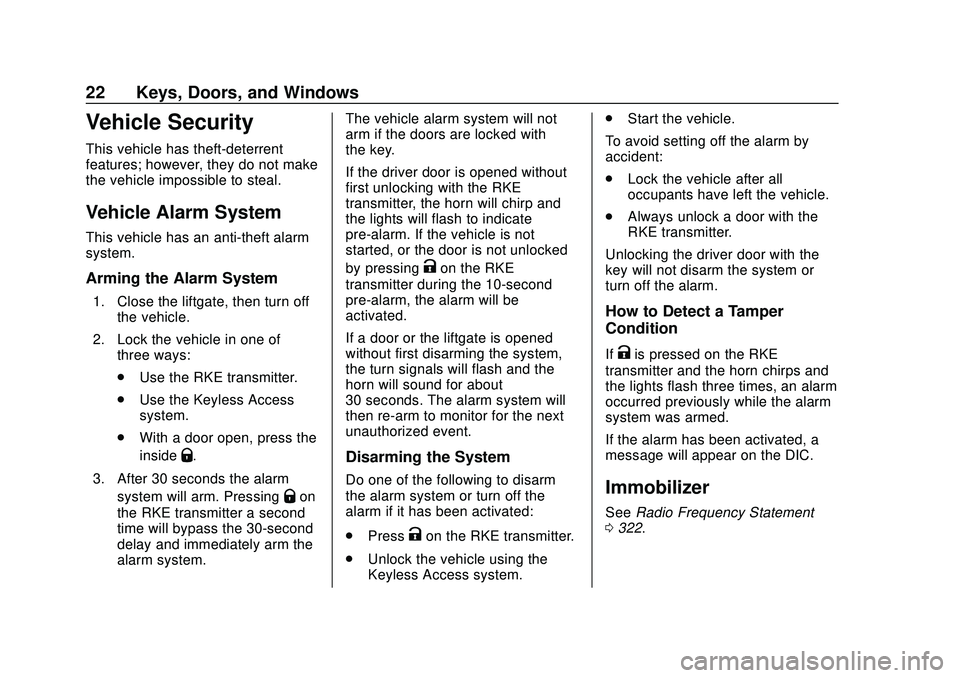 CHEVROLET BOLT EV 2020  Owners Manual Chevrolet BOLT EV Owner Manual (GMNA-Localizing-U.S./Canada/Mexico-
13556250) - 2020 - CRC - 2/11/20
22 Keys, Doors, and Windows
Vehicle Security
This vehicle has theft-deterrent
features; however, th