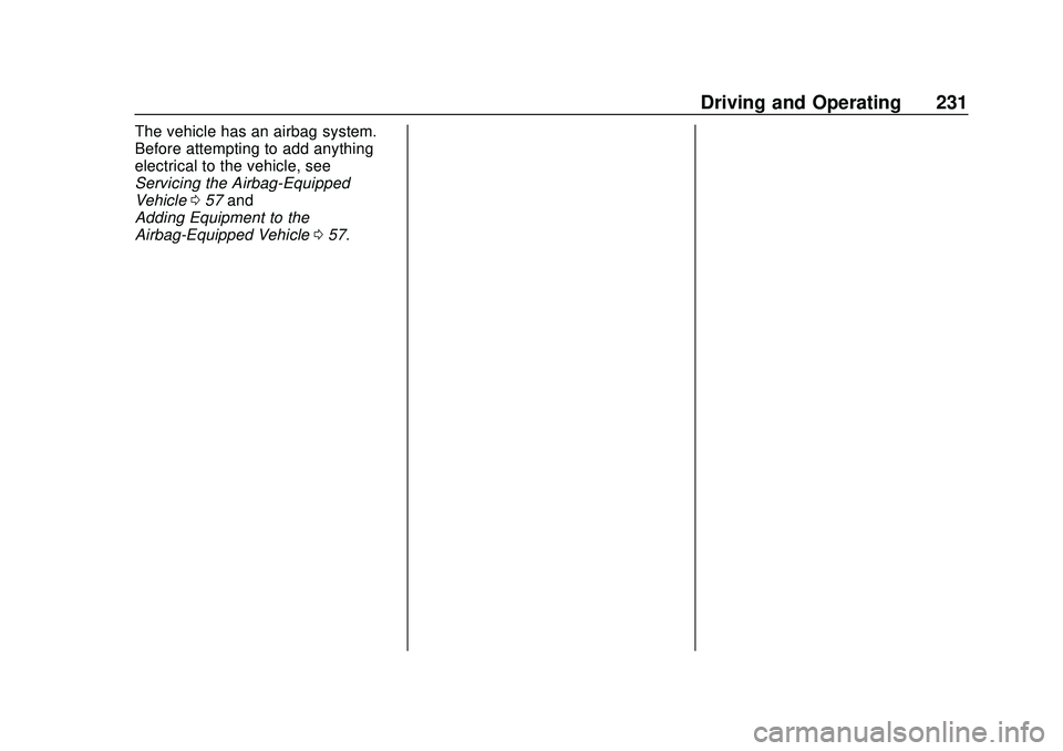 CHEVROLET BOLT EV 2020  Owners Manual Chevrolet BOLT EV Owner Manual (GMNA-Localizing-U.S./Canada/Mexico-
13556250) - 2020 - CRC - 2/11/20
Driving and Operating 231
The vehicle has an airbag system.
Before attempting to add anything
elect