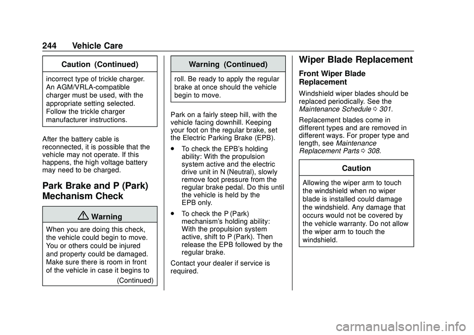 CHEVROLET BOLT EV 2020  Owners Manual Chevrolet BOLT EV Owner Manual (GMNA-Localizing-U.S./Canada/Mexico-
13556250) - 2020 - CRC - 2/11/20
244 Vehicle Care
Caution (Continued)
incorrect type of trickle charger.
An AGM/VRLA-compatible
char