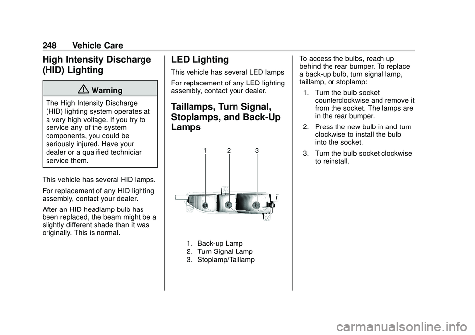 CHEVROLET BOLT EV 2020  Owners Manual Chevrolet BOLT EV Owner Manual (GMNA-Localizing-U.S./Canada/Mexico-
13556250) - 2020 - CRC - 2/11/20
248 Vehicle Care
High Intensity Discharge
(HID) Lighting
{Warning
The High Intensity Discharge
(HID