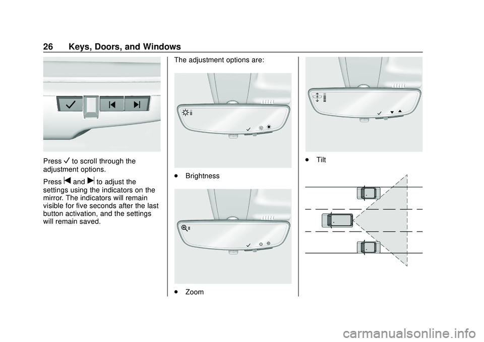 CHEVROLET BOLT EV 2020  Owners Manual Chevrolet BOLT EV Owner Manual (GMNA-Localizing-U.S./Canada/Mexico-
13556250) - 2020 - CRC - 2/11/20
26 Keys, Doors, and Windows
PressVto scroll through the
adjustment options.
Press
tanduto adjust th