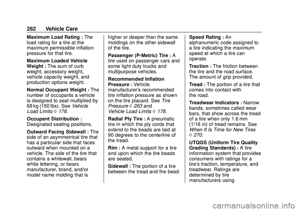 CHEVROLET BOLT EV 2020  Owners Manual Chevrolet BOLT EV Owner Manual (GMNA-Localizing-U.S./Canada/Mexico-
13556250) - 2020 - CRC - 2/11/20
262 Vehicle Care
Maximum Load Rating:The
load rating for a tire at the
maximum permissible inflatio