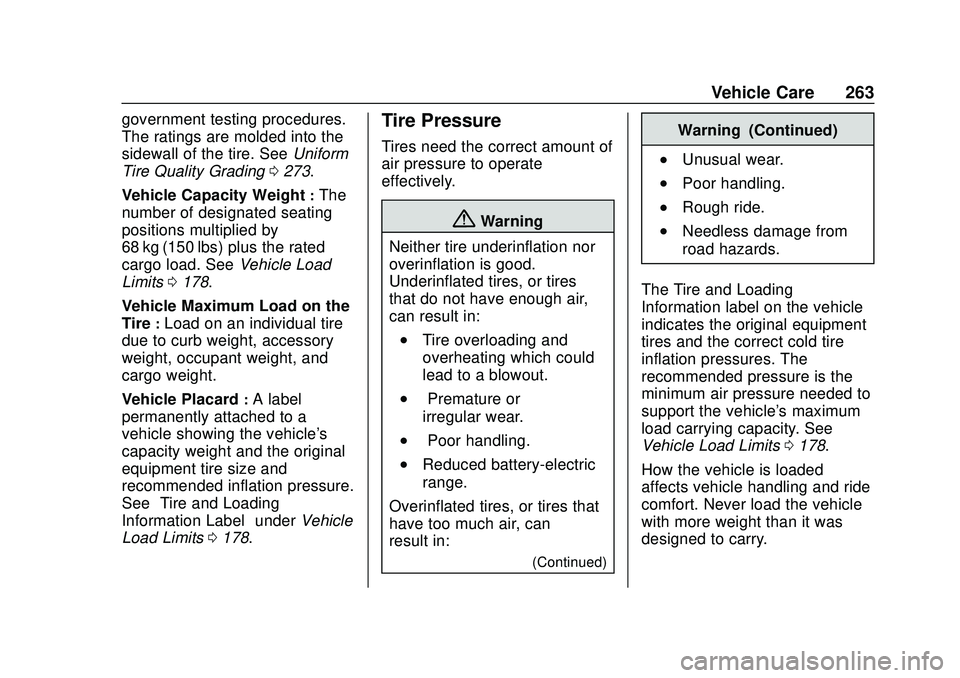 CHEVROLET BOLT EV 2020  Owners Manual Chevrolet BOLT EV Owner Manual (GMNA-Localizing-U.S./Canada/Mexico-
13556250) - 2020 - CRC - 2/11/20
Vehicle Care 263
government testing procedures.
The ratings are molded into the
sidewall of the tir