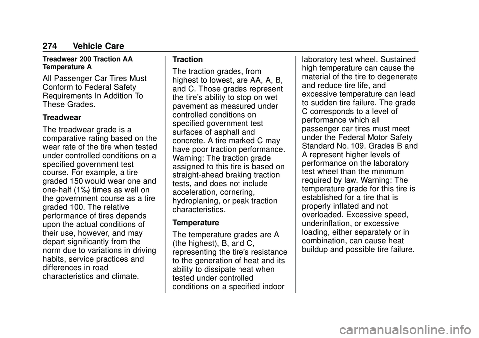 CHEVROLET BOLT EV 2020  Owners Manual Chevrolet BOLT EV Owner Manual (GMNA-Localizing-U.S./Canada/Mexico-
13556250) - 2020 - CRC - 2/11/20
274 Vehicle Care
Treadwear 200 Traction AA
Temperature A
All Passenger Car Tires Must
Conform to Fe