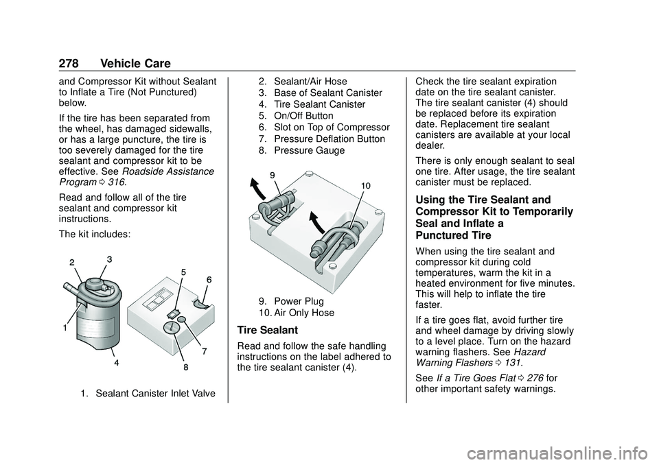 CHEVROLET BOLT EV 2020  Owners Manual Chevrolet BOLT EV Owner Manual (GMNA-Localizing-U.S./Canada/Mexico-
13556250) - 2020 - CRC - 2/11/20
278 Vehicle Care
and Compressor Kit without Sealant
to Inflate a Tire (Not Punctured)”
below.
If 