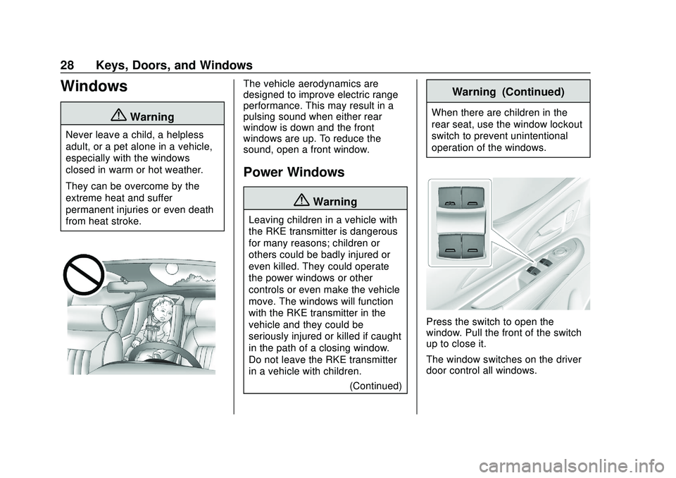 CHEVROLET BOLT EV 2020  Owners Manual Chevrolet BOLT EV Owner Manual (GMNA-Localizing-U.S./Canada/Mexico-
13556250) - 2020 - CRC - 2/11/20
28 Keys, Doors, and Windows
Windows
{Warning
Never leave a child, a helpless
adult, or a pet alone 