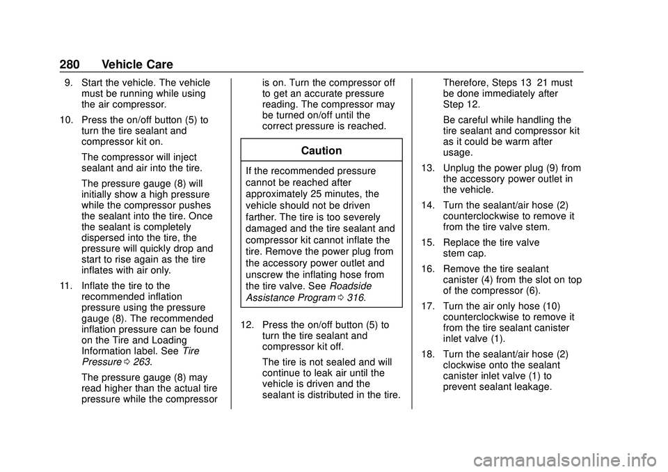 CHEVROLET BOLT EV 2020  Owners Manual Chevrolet BOLT EV Owner Manual (GMNA-Localizing-U.S./Canada/Mexico-
13556250) - 2020 - CRC - 2/11/20
280 Vehicle Care
9. Start the vehicle. The vehiclemust be running while using
the air compressor.
1