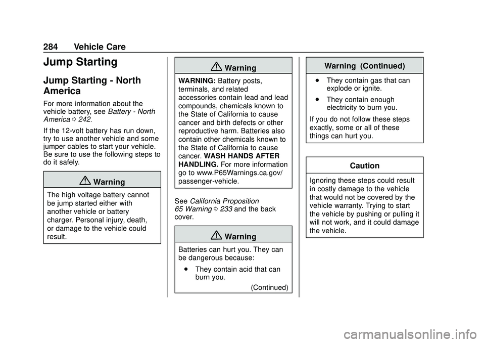 CHEVROLET BOLT EV 2020  Owners Manual Chevrolet BOLT EV Owner Manual (GMNA-Localizing-U.S./Canada/Mexico-
13556250) - 2020 - CRC - 2/11/20
284 Vehicle Care
Jump Starting
Jump Starting - North
America
For more information about the
vehicle