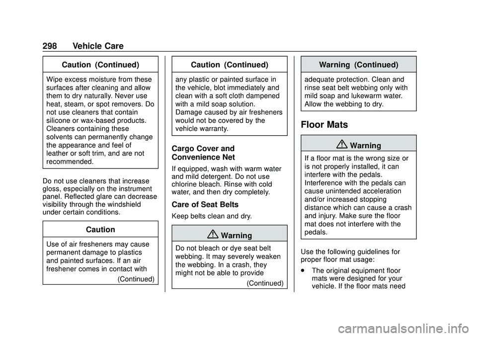 CHEVROLET BOLT EV 2020  Owners Manual Chevrolet BOLT EV Owner Manual (GMNA-Localizing-U.S./Canada/Mexico-
13556250) - 2020 - CRC - 2/11/20
298 Vehicle Care
Caution (Continued)
Wipe excess moisture from these
surfaces after cleaning and al