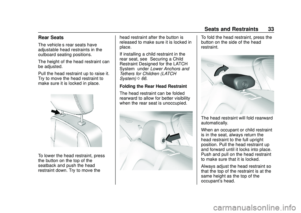 CHEVROLET BOLT EV 2020  Owners Manual Chevrolet BOLT EV Owner Manual (GMNA-Localizing-U.S./Canada/Mexico-
13556250) - 2020 - CRC - 2/11/20
Seats and Restraints 33
Rear Seats
The vehicle’s rear seats have
adjustable head restraints in th