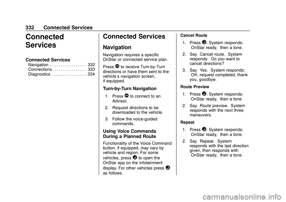 CHEVROLET BOLT EV 2020  Owners Manual Chevrolet BOLT EV Owner Manual (GMNA-Localizing-U.S./Canada/Mexico-
13556250) - 2020 - CRC - 2/11/20
332 Connected Services
Connected
Services
Connected Services
Navigation . . . . . . . . . . . . . .
