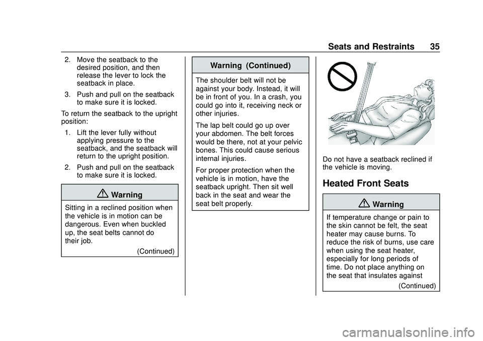 CHEVROLET BOLT EV 2020  Owners Manual Chevrolet BOLT EV Owner Manual (GMNA-Localizing-U.S./Canada/Mexico-
13556250) - 2020 - CRC - 2/11/20
Seats and Restraints 35
2. Move the seatback to thedesired position, and then
release the lever to 