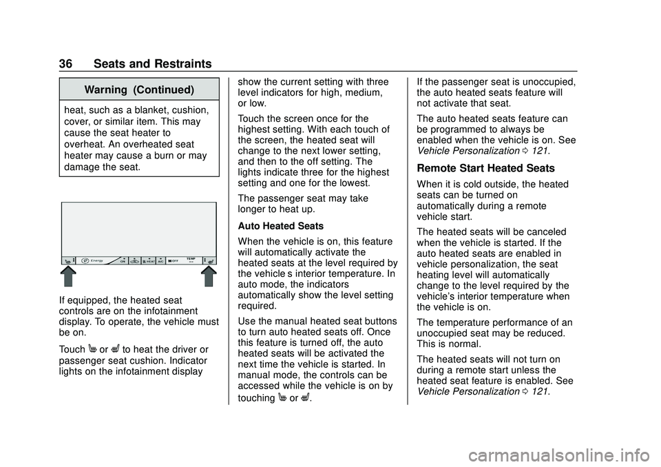 CHEVROLET BOLT EV 2020  Owners Manual Chevrolet BOLT EV Owner Manual (GMNA-Localizing-U.S./Canada/Mexico-
13556250) - 2020 - CRC - 2/11/20
36 Seats and Restraints
Warning (Continued)
heat, such as a blanket, cushion,
cover, or similar ite