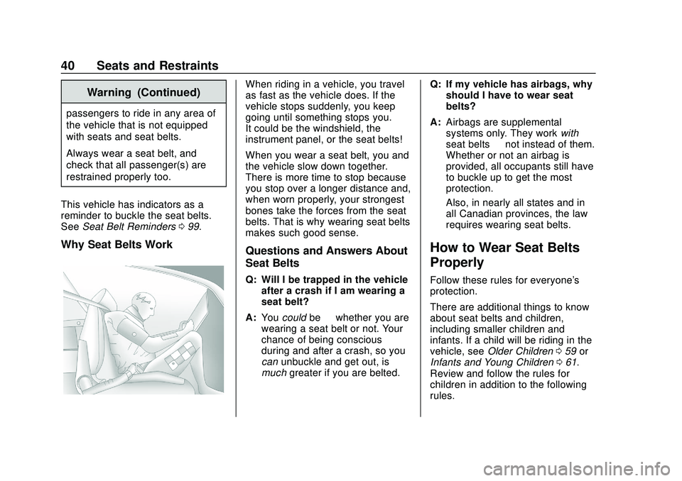 CHEVROLET BOLT EV 2020  Owners Manual Chevrolet BOLT EV Owner Manual (GMNA-Localizing-U.S./Canada/Mexico-
13556250) - 2020 - CRC - 2/11/20
40 Seats and Restraints
Warning (Continued)
passengers to ride in any area of
the vehicle that is n