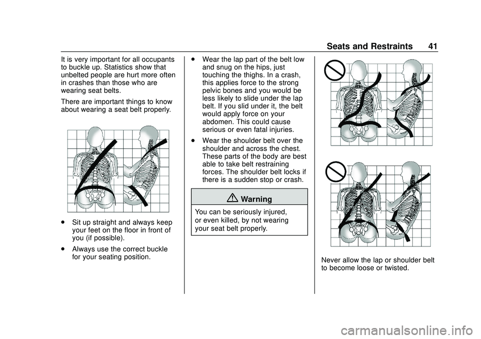 CHEVROLET BOLT EV 2020  Owners Manual Chevrolet BOLT EV Owner Manual (GMNA-Localizing-U.S./Canada/Mexico-
13556250) - 2020 - CRC - 2/11/20
Seats and Restraints 41
It is very important for all occupants
to buckle up. Statistics show that
u