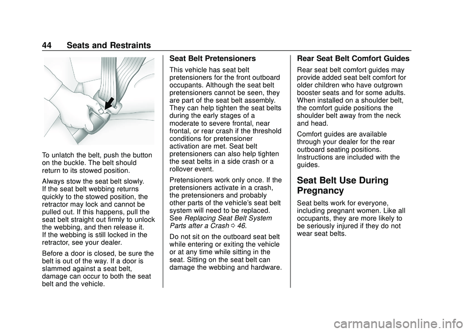 CHEVROLET BOLT EV 2020  Owners Manual Chevrolet BOLT EV Owner Manual (GMNA-Localizing-U.S./Canada/Mexico-
13556250) - 2020 - CRC - 2/11/20
44 Seats and Restraints
To unlatch the belt, push the button
on the buckle. The belt should
return 