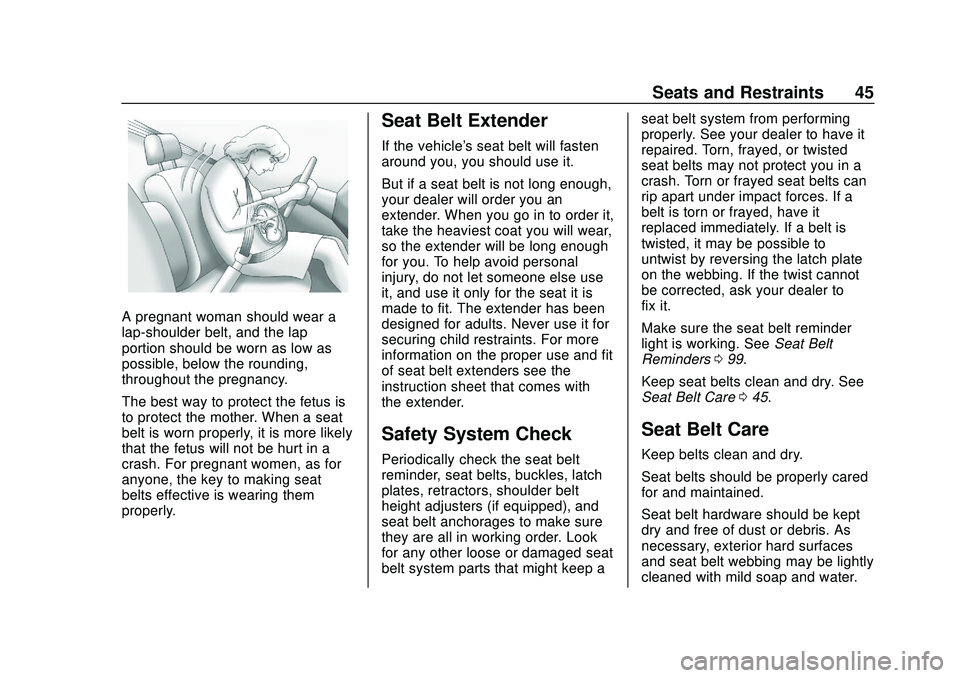 CHEVROLET BOLT EV 2020  Owners Manual Chevrolet BOLT EV Owner Manual (GMNA-Localizing-U.S./Canada/Mexico-
13556250) - 2020 - CRC - 2/11/20
Seats and Restraints 45
A pregnant woman should wear a
lap-shoulder belt, and the lap
portion shoul