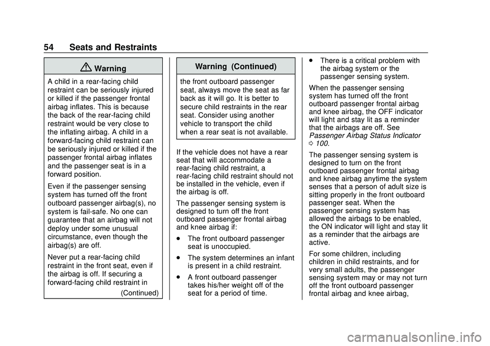 CHEVROLET BOLT EV 2020  Owners Manual Chevrolet BOLT EV Owner Manual (GMNA-Localizing-U.S./Canada/Mexico-
13556250) - 2020 - CRC - 2/11/20
54 Seats and Restraints
{Warning
A child in a rear-facing child
restraint can be seriously injured
