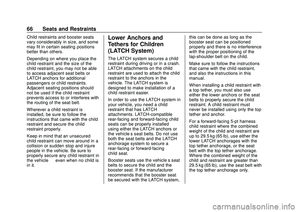 CHEVROLET BOLT EV 2020  Owners Manual Chevrolet BOLT EV Owner Manual (GMNA-Localizing-U.S./Canada/Mexico-
13556250) - 2020 - CRC - 2/11/20
66 Seats and Restraints
Child restraints and booster seats
vary considerably in size, and some
may 