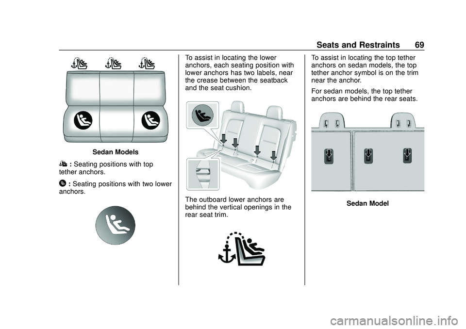 CHEVROLET BOLT EV 2020  Owners Manual Chevrolet BOLT EV Owner Manual (GMNA-Localizing-U.S./Canada/Mexico-
13556250) - 2020 - CRC - 2/11/20
Seats and Restraints 69
Sedan Models
I:Seating positions with top
tether anchors.
H: Seating positi