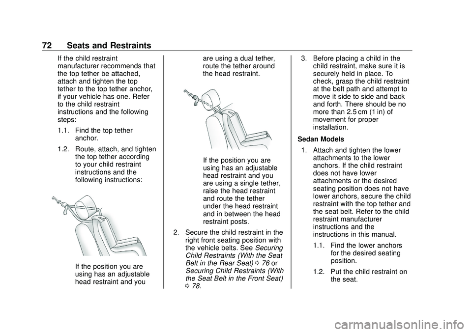 CHEVROLET BOLT EV 2020  Owners Manual Chevrolet BOLT EV Owner Manual (GMNA-Localizing-U.S./Canada/Mexico-
13556250) - 2020 - CRC - 2/11/20
72 Seats and Restraints
If the child restraint
manufacturer recommends that
the top tether be attac