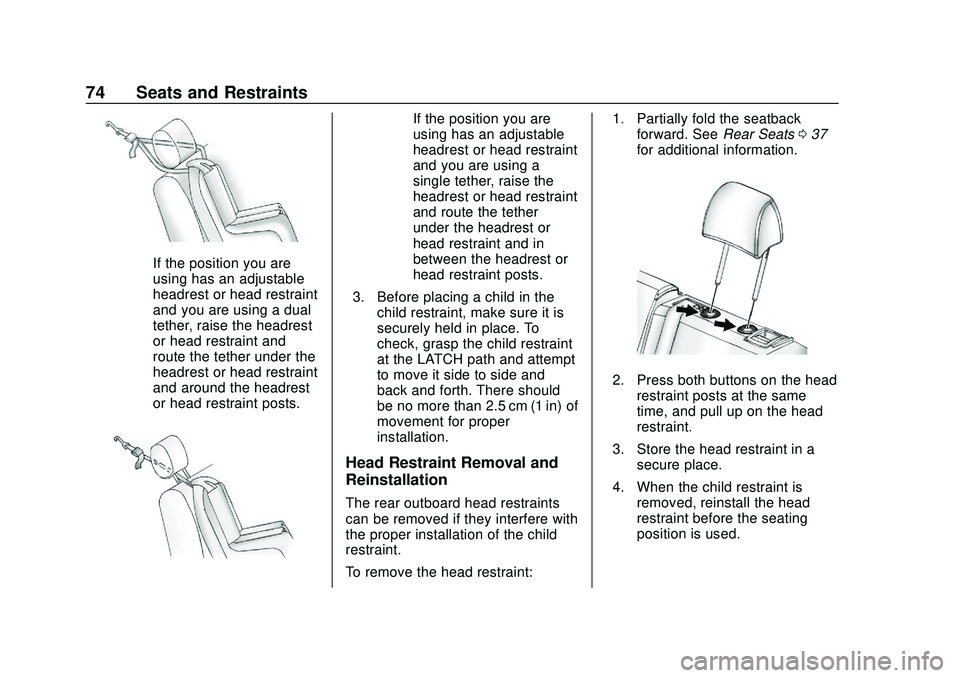 CHEVROLET BOLT EV 2020  Owners Manual Chevrolet BOLT EV Owner Manual (GMNA-Localizing-U.S./Canada/Mexico-
13556250) - 2020 - CRC - 2/11/20
74 Seats and Restraints
If the position you are
using has an adjustable
headrest or head restraint
