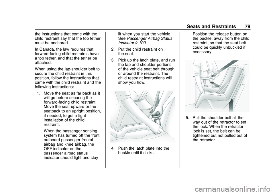 CHEVROLET BOLT EV 2020  Owners Manual Chevrolet BOLT EV Owner Manual (GMNA-Localizing-U.S./Canada/Mexico-
13556250) - 2020 - CRC - 2/11/20
Seats and Restraints 79
the instructions that come with the
child restraint say that the top tether