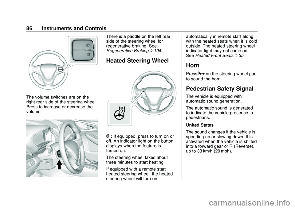 CHEVROLET BOLT EV 2020  Owners Manual Chevrolet BOLT EV Owner Manual (GMNA-Localizing-U.S./Canada/Mexico-
13556250) - 2020 - CRC - 2/11/20
86 Instruments and Controls
The volume switches are on the
right rear side of the steering wheel.
P