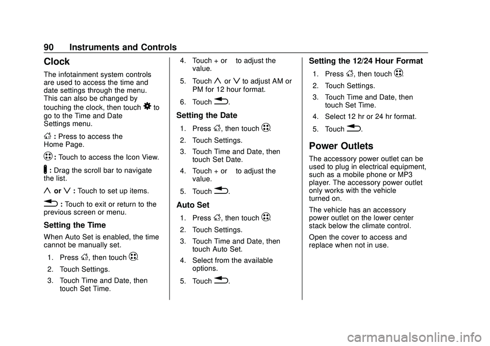 CHEVROLET BOLT EV 2020  Owners Manual Chevrolet BOLT EV Owner Manual (GMNA-Localizing-U.S./Canada/Mexico-
13556250) - 2020 - CRC - 2/11/20
90 Instruments and Controls
Clock
The infotainment system controls
are used to access the time and
