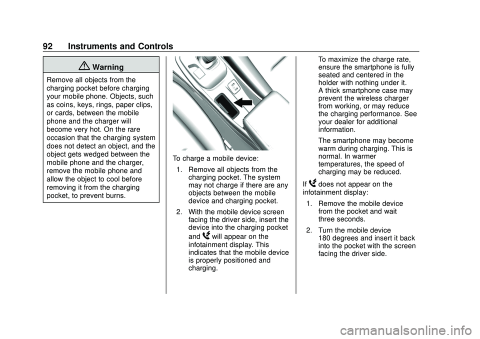 CHEVROLET BOLT EV 2020  Owners Manual Chevrolet BOLT EV Owner Manual (GMNA-Localizing-U.S./Canada/Mexico-
13556250) - 2020 - CRC - 2/11/20
92 Instruments and Controls
{Warning
Remove all objects from the
charging pocket before charging
yo