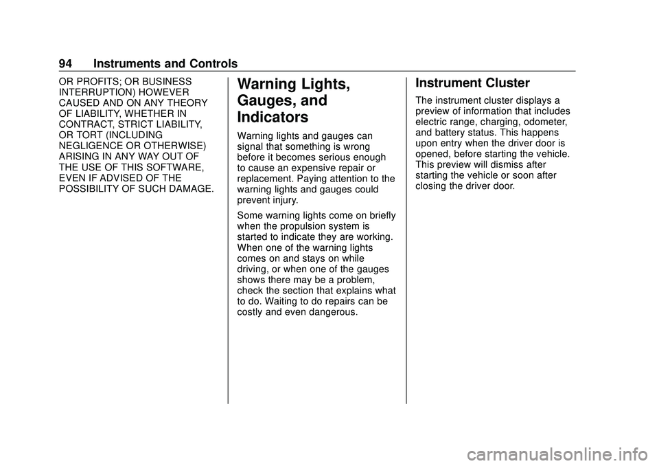 CHEVROLET BOLT EV 2020  Owners Manual Chevrolet BOLT EV Owner Manual (GMNA-Localizing-U.S./Canada/Mexico-
13556250) - 2020 - CRC - 2/11/20
94 Instruments and Controls
OR PROFITS; OR BUSINESS
INTERRUPTION) HOWEVER
CAUSED AND ON ANY THEORY
