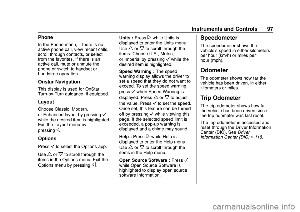CHEVROLET BOLT EV 2020  Owners Manual Chevrolet BOLT EV Owner Manual (GMNA-Localizing-U.S./Canada/Mexico-
13556250) - 2020 - CRC - 2/11/20
Instruments and Controls 97
Phone
In the Phone menu, if there is no
active phone call, view recent 