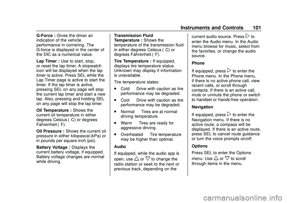 CHEVROLET CAMARO 2020 Get To Know Guide Chevrolet Camaro Owner Manual (GMNA-Localizing-U.S./Canada/Mexico-
13556304) - 2020 - CRC - 9/3/19
Instruments and Controls 101
G-Force :Gives the driver an
indication of the vehicle
performance in co CHEVROLET CAMARO 2020 Get To Know Guide Chevrolet Camaro Owner Manual (GMNA-Localizing-U.S./Canada/Mexico-
13556304) - 2020 - CRC - 9/3/19
Instruments and Controls 101
G-Force :Gives the driver an
indication of the vehicle
performance in co