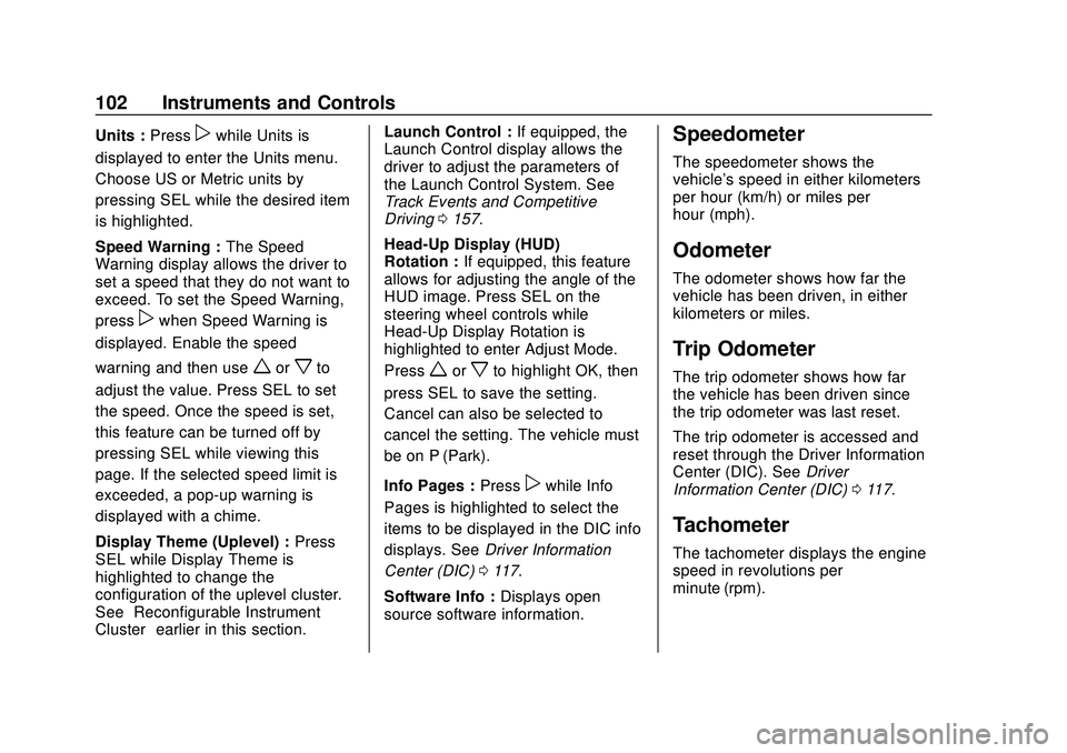 CHEVROLET CAMARO 2020  Get To Know Guide Chevrolet Camaro Owner Manual (GMNA-Localizing-U.S./Canada/Mexico-
13556304) - 2020 - CRC - 9/3/19
102 Instruments and Controls
Units :Presspwhile Units is
displayed to enter the Units menu.
Choose US