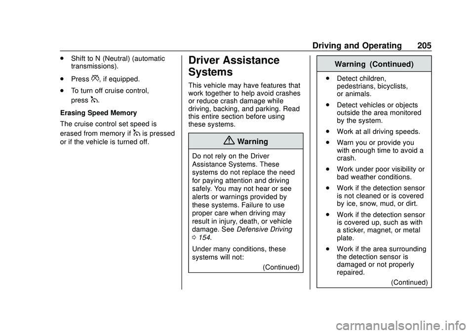 CHEVROLET CAMARO 2020  Get To Know Guide Chevrolet Camaro Owner Manual (GMNA-Localizing-U.S./Canada/Mexico-
13556304) - 2020 - CRC - 9/3/19
Driving and Operating 205
.Shift to N (Neutral) (automatic
transmissions).
. Press
*, if equipped.
. 