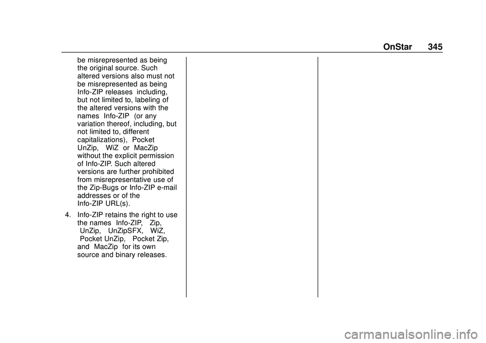 CHEVROLET CAMARO 2020  Get To Know Guide Chevrolet Camaro Owner Manual (GMNA-Localizing-U.S./Canada/Mexico-
13556304) - 2020 - CRC - 9/3/19
OnStar 345
be misrepresented as being
the original source. Such
altered versions also must not
be mis