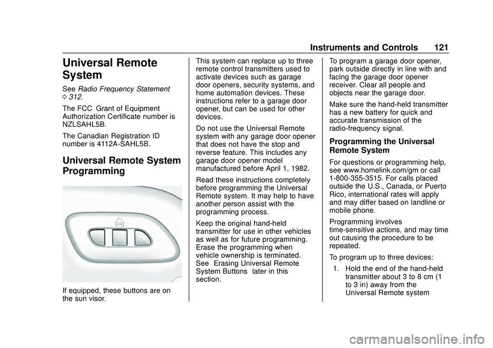 CHEVROLET CORVETTE 2020  Owners Manual Chevrolet Corvette Owner Manual (GMNA-Localizing-U.S./Canada/Mexico-
12470550) - 2020 - CRC - 4/23/20
Instruments and Controls 121
Universal Remote
System
SeeRadio Frequency Statement
0 312.
The FCC G