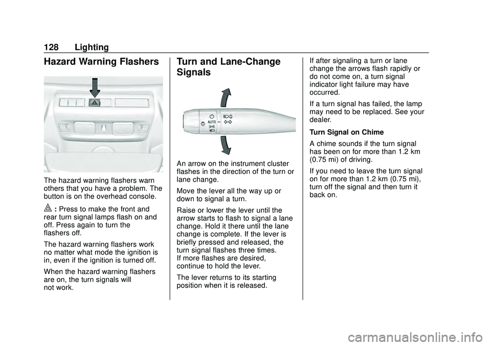 CHEVROLET CORVETTE 2020  Owners Manual Chevrolet Corvette Owner Manual (GMNA-Localizing-U.S./Canada/Mexico-
12470550) - 2020 - CRC - 4/23/20
128 Lighting
Hazard Warning Flashers
The hazard warning flashers warn
others that you have a probl