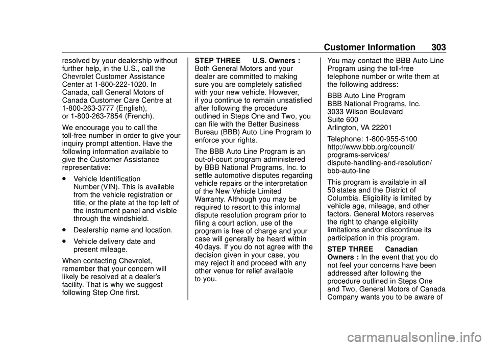 CHEVROLET CORVETTE 2020  Owners Manual Chevrolet Corvette Owner Manual (GMNA-Localizing-U.S./Canada/Mexico-
12470550) - 2020 - CRC - 4/23/20
Customer Information 303
resolved by your dealership without
further help, in the U.S., call the
C